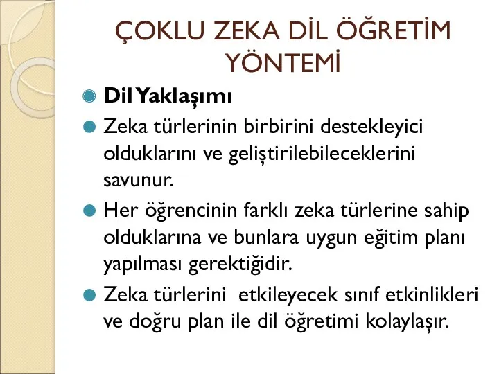 ÇOKLU ZEKA DİL ÖĞRETİM YÖNTEMİ Dil Yaklaşımı Zeka türlerinin birbirini