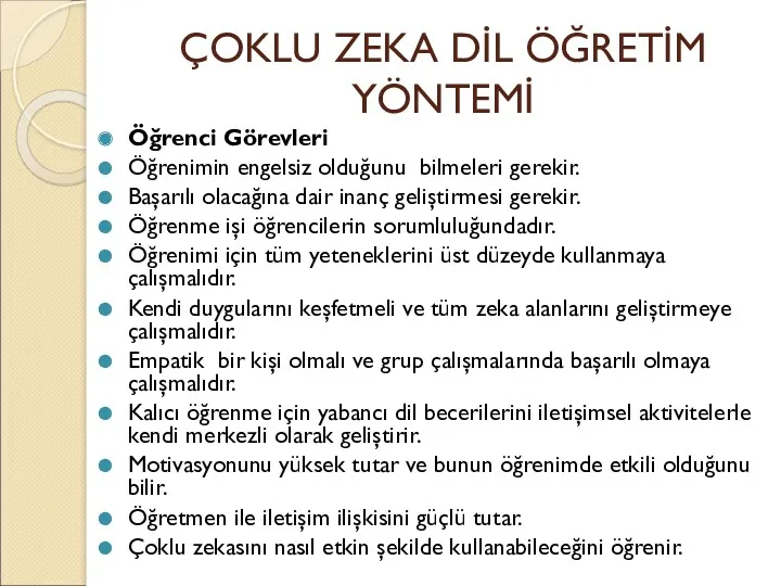 ÇOKLU ZEKA DİL ÖĞRETİM YÖNTEMİ Öğrenci Görevleri Öğrenimin engelsiz olduğunu