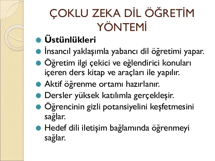 ÇOKLU ZEKA DİL ÖĞRETİM YÖNTEMİ Üstünlükleri İnsancıl yaklaşımla yabancı dil