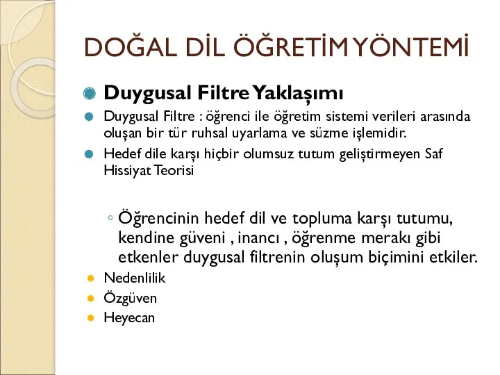 DOĞAL DİL ÖĞRETİM YÖNTEMİ Duygusal Filtre Yaklaşımı Duygusal Filtre :