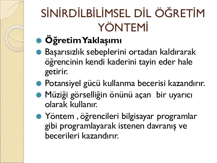 SİNİRDİLBİLİMSEL DİL ÖĞRETİM YÖNTEMİ Öğretim Yaklaşımı Başarısızlık sebeplerini ortadan kaldırarak