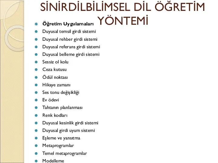 SİNİRDİLBİLİMSEL DİL ÖĞRETİM YÖNTEMİ Öğretim Uygulamaları Duyusal temsil girdi sistemi