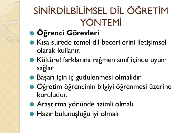 SİNİRDİLBİLİMSEL DİL ÖĞRETİM YÖNTEMİ Öğrenci Görevleri Kısa sürede temel dil