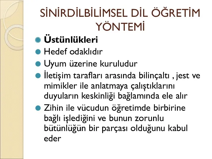 SİNİRDİLBİLİMSEL DİL ÖĞRETİM YÖNTEMİ Üstünlükleri Hedef odaklıdır Uyum üzerine kuruludur