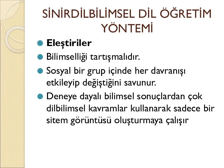 SİNİRDİLBİLİMSEL DİL ÖĞRETİM YÖNTEMİ Eleştiriler Bilimselliği tartışmalıdır. Sosyal bir grup