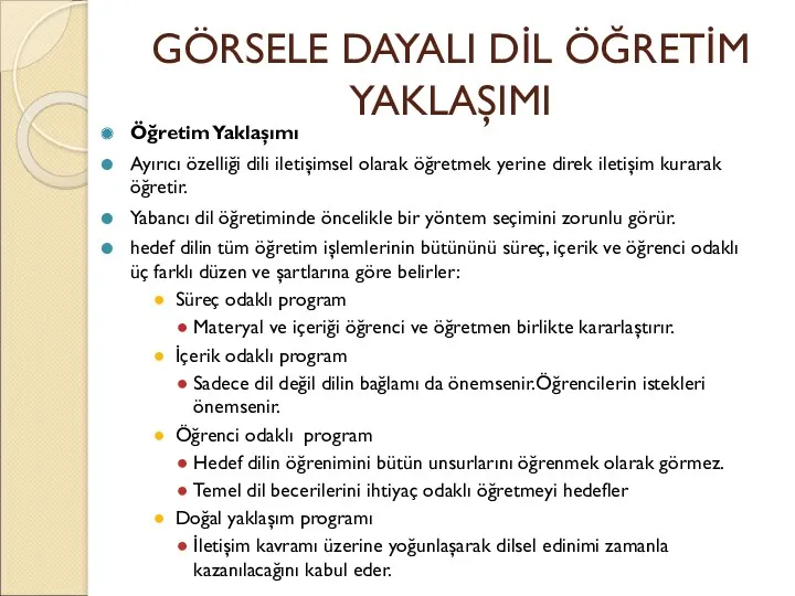 GÖRSELE DAYALI DİL ÖĞRETİM YAKLAŞIMI Öğretim Yaklaşımı Ayırıcı özelliği dili