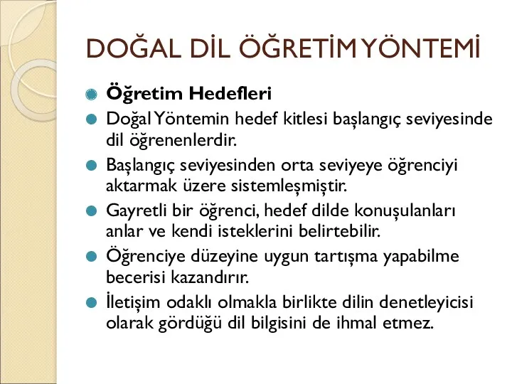 DOĞAL DİL ÖĞRETİM YÖNTEMİ Öğretim Hedefleri Doğal Yöntemin hedef kitlesi