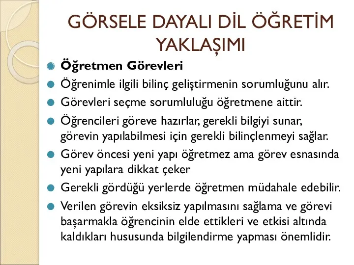 GÖRSELE DAYALI DİL ÖĞRETİM YAKLAŞIMI Öğretmen Görevleri Öğrenimle ilgili bilinç