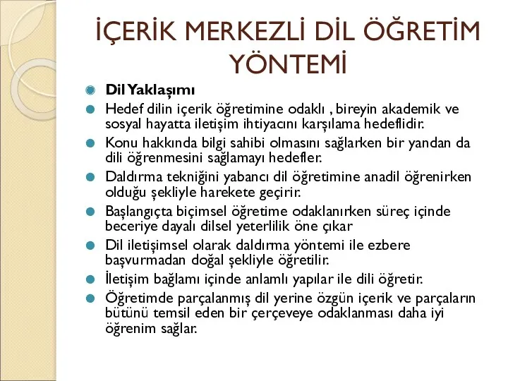 İÇERİK MERKEZLİ DİL ÖĞRETİM YÖNTEMİ Dil Yaklaşımı Hedef dilin içerik