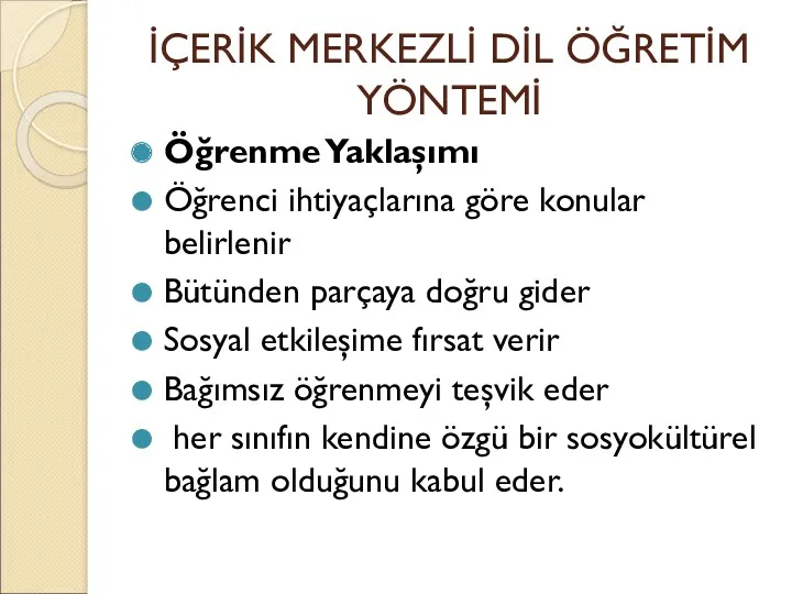 İÇERİK MERKEZLİ DİL ÖĞRETİM YÖNTEMİ Öğrenme Yaklaşımı Öğrenci ihtiyaçlarına göre