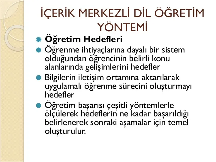 İÇERİK MERKEZLİ DİL ÖĞRETİM YÖNTEMİ Öğretim Hedefleri Öğrenme ihtiyaçlarına dayalı