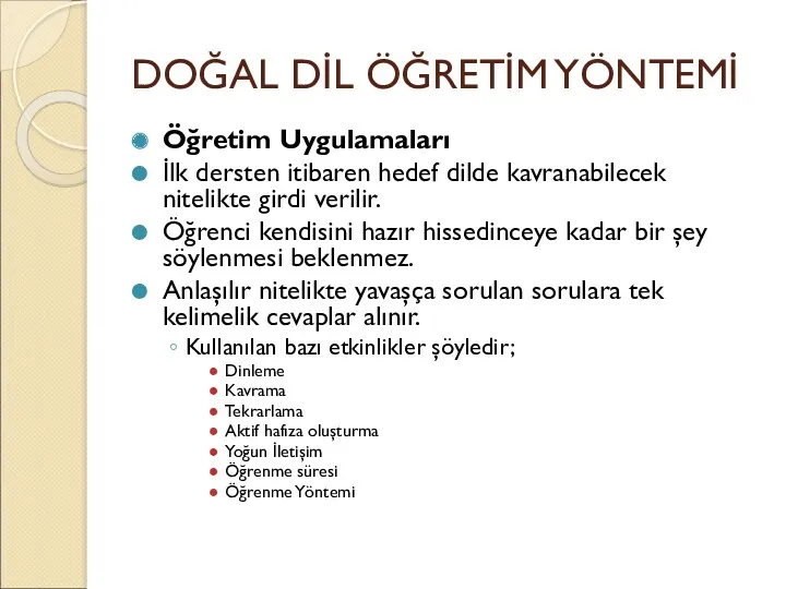 DOĞAL DİL ÖĞRETİM YÖNTEMİ Öğretim Uygulamaları İlk dersten itibaren hedef