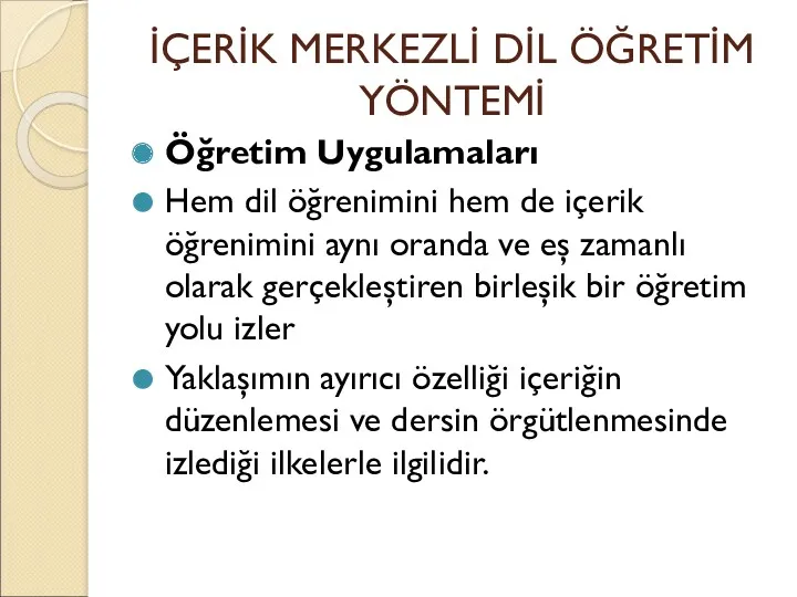 İÇERİK MERKEZLİ DİL ÖĞRETİM YÖNTEMİ Öğretim Uygulamaları Hem dil öğrenimini