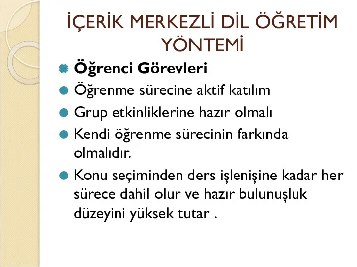 İÇERİK MERKEZLİ DİL ÖĞRETİM YÖNTEMİ Öğrenci Görevleri Öğrenme sürecine aktif