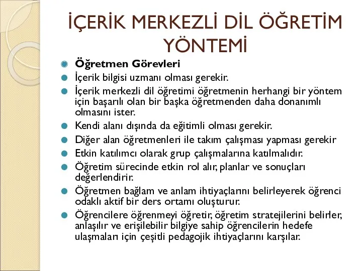 İÇERİK MERKEZLİ DİL ÖĞRETİM YÖNTEMİ Öğretmen Görevleri İçerik bilgisi uzmanı