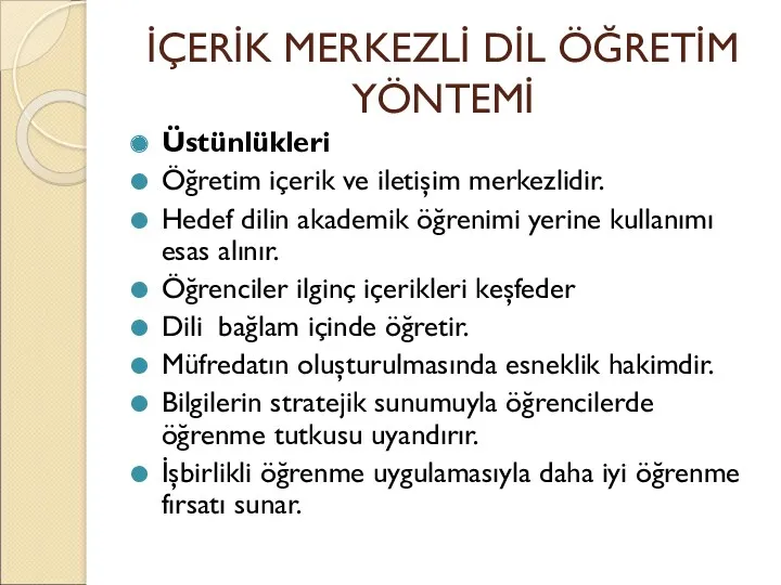 İÇERİK MERKEZLİ DİL ÖĞRETİM YÖNTEMİ Üstünlükleri Öğretim içerik ve iletişim