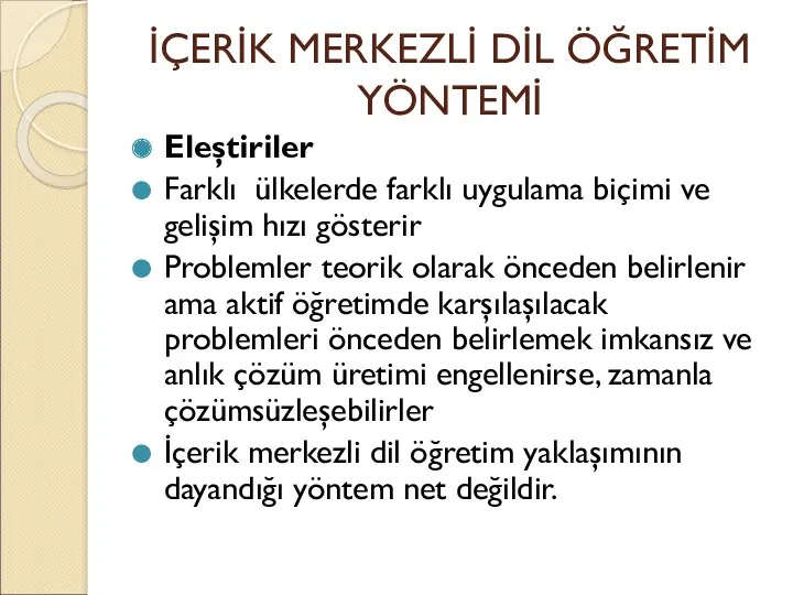 İÇERİK MERKEZLİ DİL ÖĞRETİM YÖNTEMİ Eleştiriler Farklı ülkelerde farklı uygulama