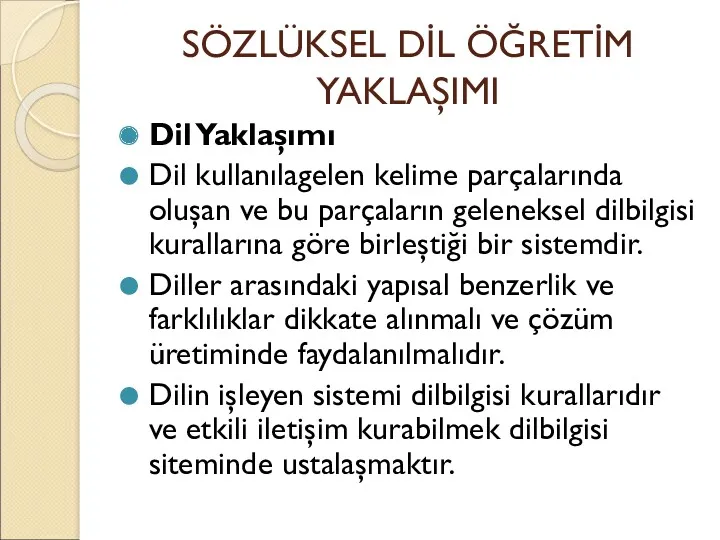 SÖZLÜKSEL DİL ÖĞRETİM YAKLAŞIMI Dil Yaklaşımı Dil kullanılagelen kelime parçalarında