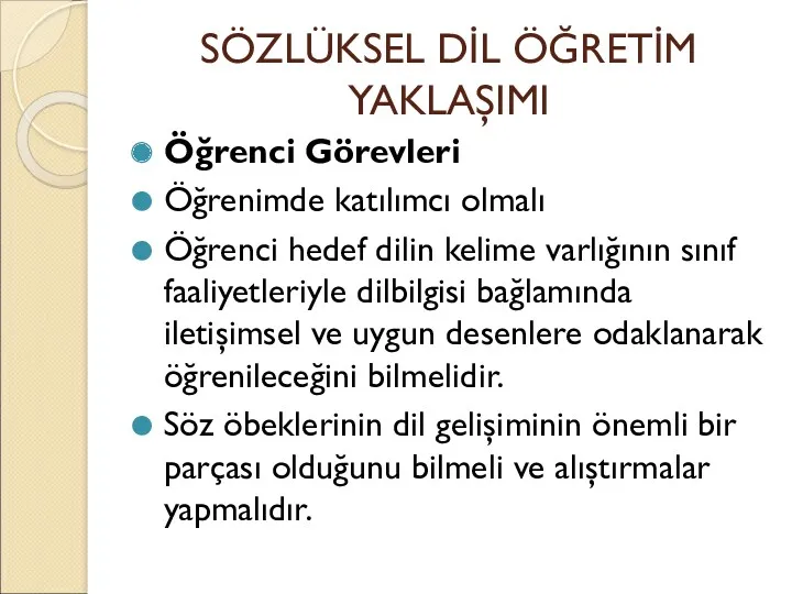 SÖZLÜKSEL DİL ÖĞRETİM YAKLAŞIMI Öğrenci Görevleri Öğrenimde katılımcı olmalı Öğrenci