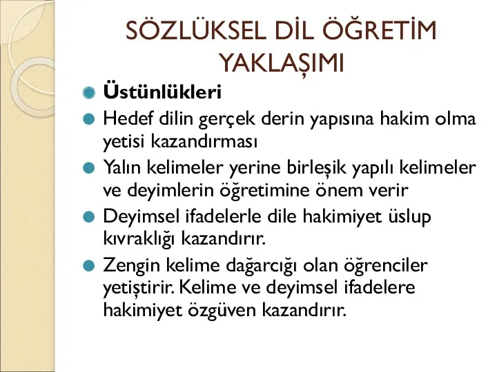 SÖZLÜKSEL DİL ÖĞRETİM YAKLAŞIMI Üstünlükleri Hedef dilin gerçek derin yapısına