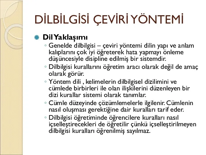 DİLBİLGİSİ ÇEVİRİ YÖNTEMİ Dil Yaklaşımı Genelde dilbilgisi – çeviri yöntemi