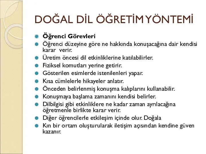 DOĞAL DİL ÖĞRETİM YÖNTEMİ Öğrenci Görevleri Öğrenci düzeyine göre ne