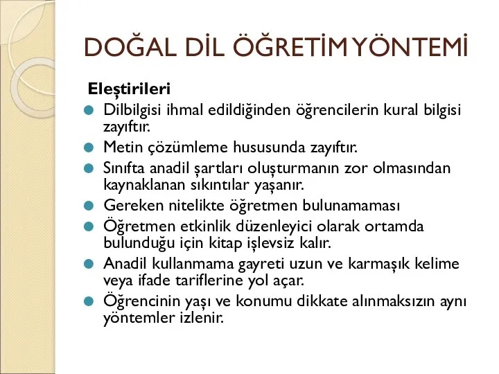 DOĞAL DİL ÖĞRETİM YÖNTEMİ Eleştirileri Dilbilgisi ihmal edildiğinden öğrencilerin kural