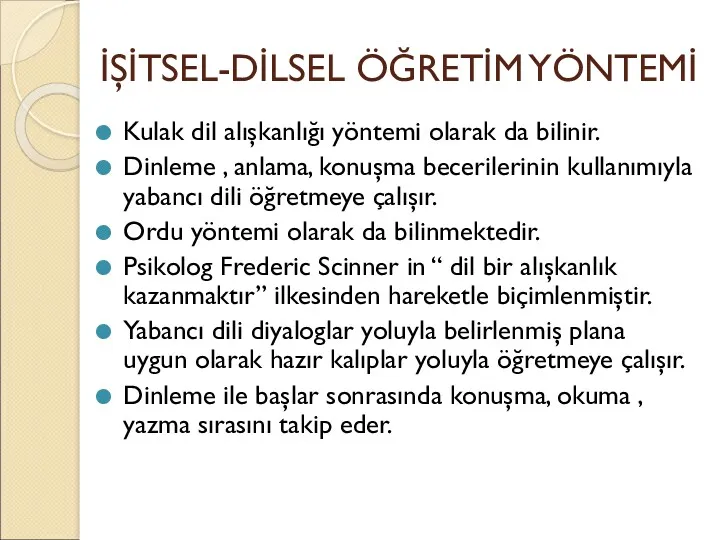 İŞİTSEL-DİLSEL ÖĞRETİM YÖNTEMİ Kulak dil alışkanlığı yöntemi olarak da bilinir.