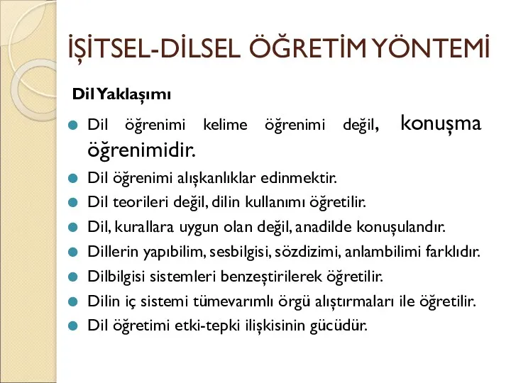 İŞİTSEL-DİLSEL ÖĞRETİM YÖNTEMİ Dil Yaklaşımı Dil öğrenimi kelime öğrenimi değil,