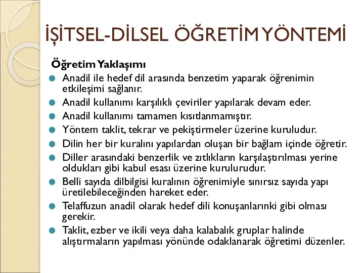 İŞİTSEL-DİLSEL ÖĞRETİM YÖNTEMİ Öğretim Yaklaşımı Anadil ile hedef dil arasında