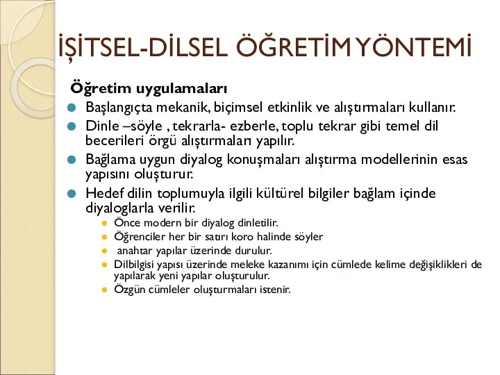 İŞİTSEL-DİLSEL ÖĞRETİM YÖNTEMİ Öğretim uygulamaları Başlangıçta mekanik, biçimsel etkinlik ve