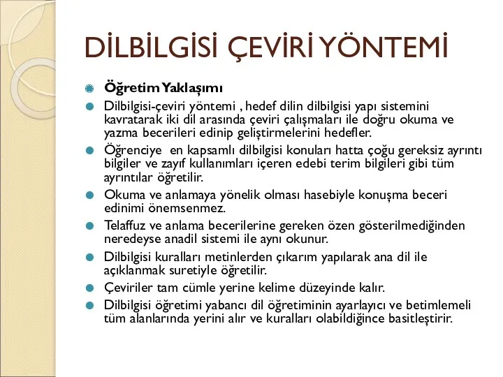 DİLBİLGİSİ ÇEVİRİ YÖNTEMİ Öğretim Yaklaşımı Dilbilgisi-çeviri yöntemi , hedef dilin