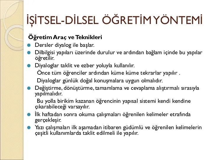 İŞİTSEL-DİLSEL ÖĞRETİM YÖNTEMİ Öğretim Araç ve Teknikleri Dersler diyalog ile