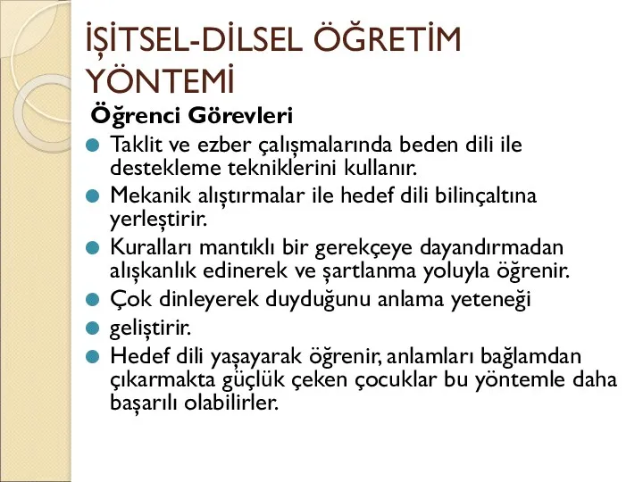 İŞİTSEL-DİLSEL ÖĞRETİM YÖNTEMİ Öğrenci Görevleri Taklit ve ezber çalışmalarında beden