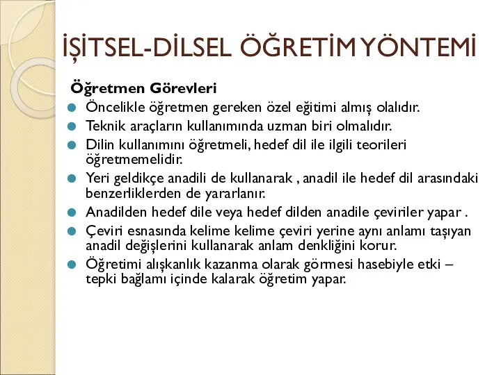 İŞİTSEL-DİLSEL ÖĞRETİM YÖNTEMİ Öğretmen Görevleri Öncelikle öğretmen gereken özel eğitimi