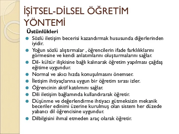 İŞİTSEL-DİLSEL ÖĞRETİM YÖNTEMİ Üstünlükleri Sözlü iletişim becerisi kazandırmak hususunda diğerlerinden