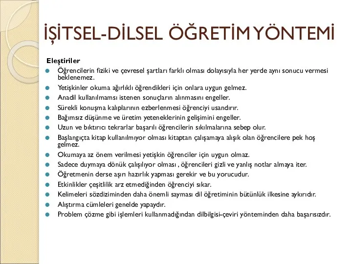 İŞİTSEL-DİLSEL ÖĞRETİM YÖNTEMİ Eleştiriler Öğrencilerin fiziki ve çevresel şartları farklı