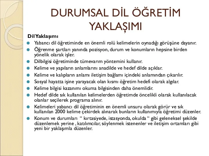 DURUMSAL DİL ÖĞRETİM YAKLAŞIMI Dil Yaklaşımı Yabancı dil öğretiminde en