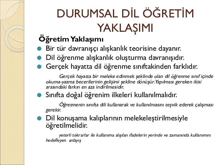 DURUMSAL DİL ÖĞRETİM YAKLAŞIMI Öğretim Yaklaşımı Bir tür davranışçı alışkanlık