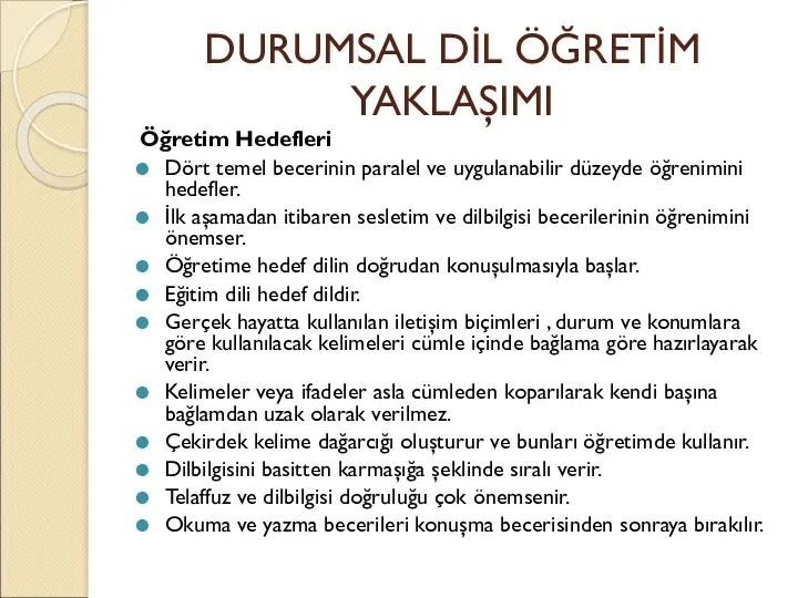 DURUMSAL DİL ÖĞRETİM YAKLAŞIMI Öğretim Hedefleri Dört temel becerinin paralel