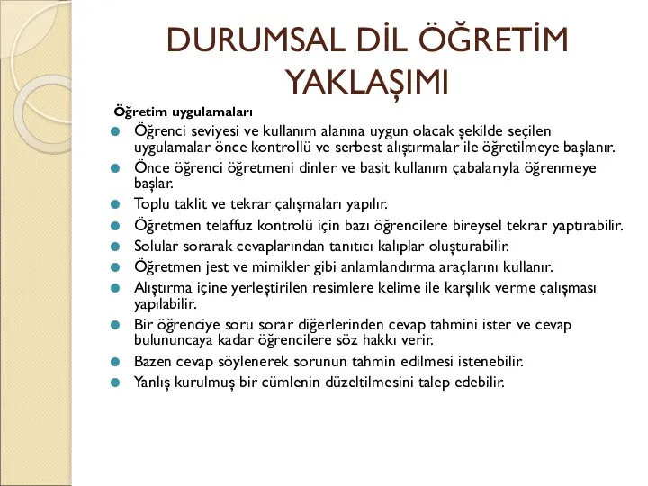 DURUMSAL DİL ÖĞRETİM YAKLAŞIMI Öğretim uygulamaları Öğrenci seviyesi ve kullanım