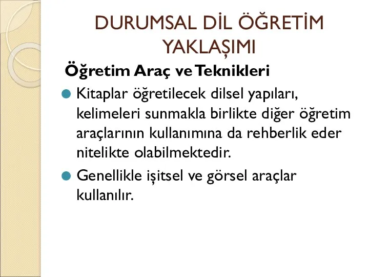 DURUMSAL DİL ÖĞRETİM YAKLAŞIMI Öğretim Araç ve Teknikleri Kitaplar öğretilecek