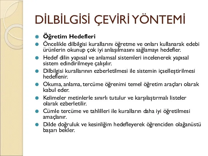 DİLBİLGİSİ ÇEVİRİ YÖNTEMİ Öğretim Hedefleri Öncelikle dilbilgisi kurallarını öğretme ve