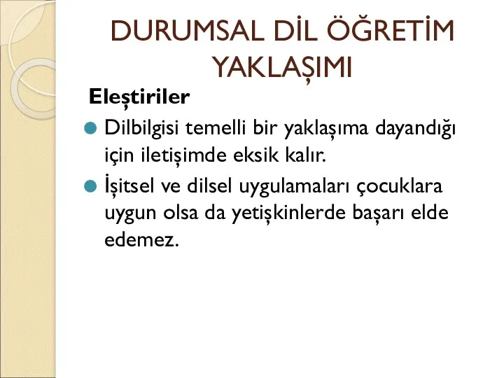 Eleştiriler Dilbilgisi temelli bir yaklaşıma dayandığı için iletişimde eksik kalır.