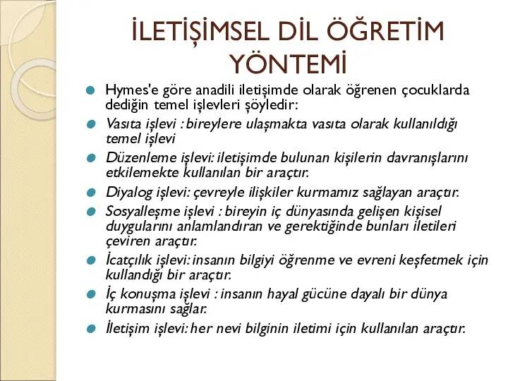 İLETİŞİMSEL DİL ÖĞRETİM YÖNTEMİ Hymes'e göre anadili iletişimde olarak öğrenen