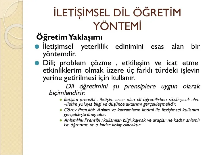 İLETİŞİMSEL DİL ÖĞRETİM YÖNTEMİ Öğretim Yaklaşımı İletişimsel yeterlilik edinimini esas