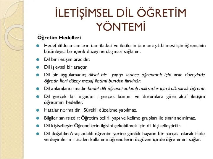 İLETİŞİMSEL DİL ÖĞRETİM YÖNTEMİ Öğretim Hedefleri Hedef dilde anlamların tam