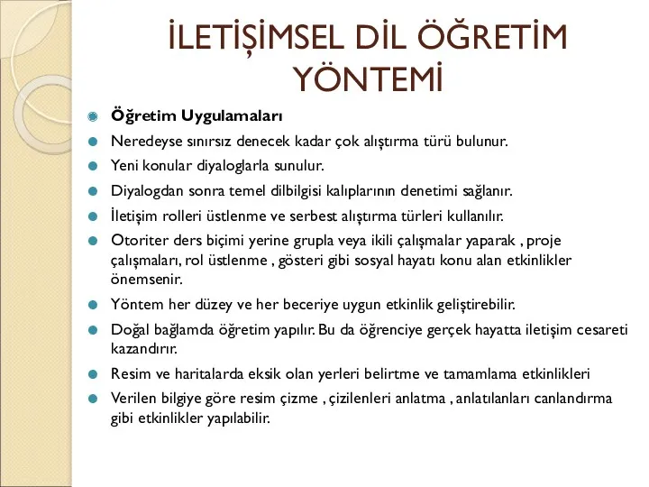 İLETİŞİMSEL DİL ÖĞRETİM YÖNTEMİ Öğretim Uygulamaları Neredeyse sınırsız denecek kadar