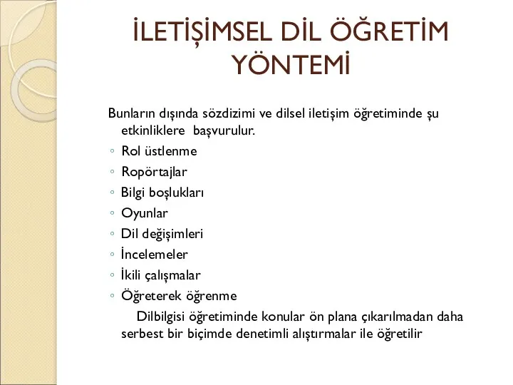 İLETİŞİMSEL DİL ÖĞRETİM YÖNTEMİ Bunların dışında sözdizimi ve dilsel iletişim