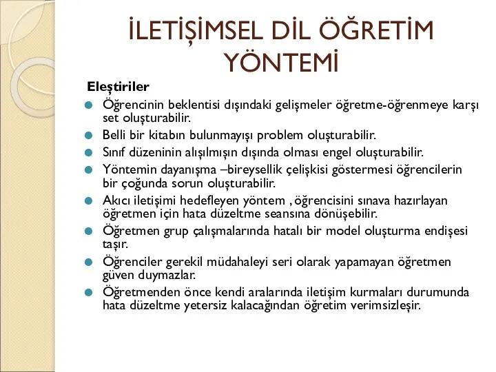 İLETİŞİMSEL DİL ÖĞRETİM YÖNTEMİ Eleştiriler Öğrencinin beklentisi dışındaki gelişmeler öğretme-öğrenmeye